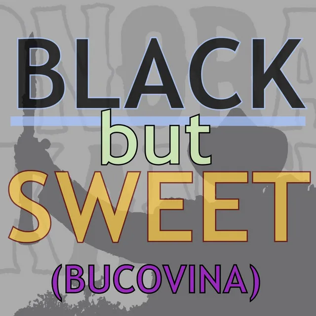 Black But Sweet (Bucovina) [Live from the quarantine]