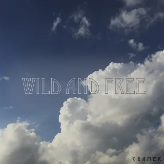 Wild and Free by CRAMER