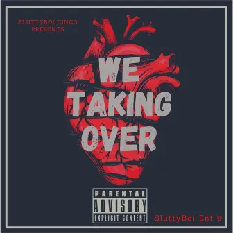 We Taking Over by SluttyBoi Cinco