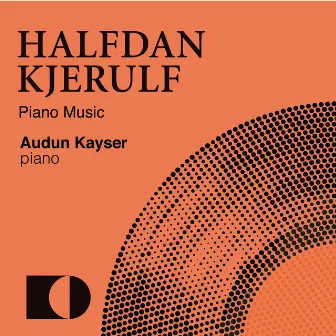 Halfdan Kjerulf: Piano Music by Audun Kayser