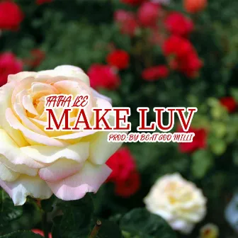 Make Luv by Fatha Lee