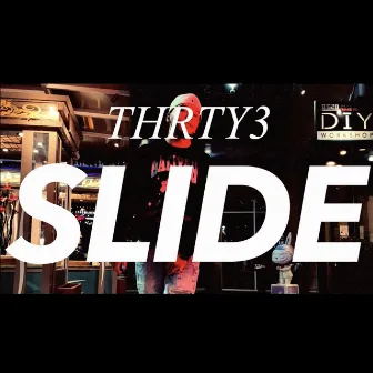 SLIDE by THRTY3