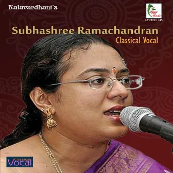 Subhashree Ramachandran - Classical Vocal by Subhashree Ramachandran