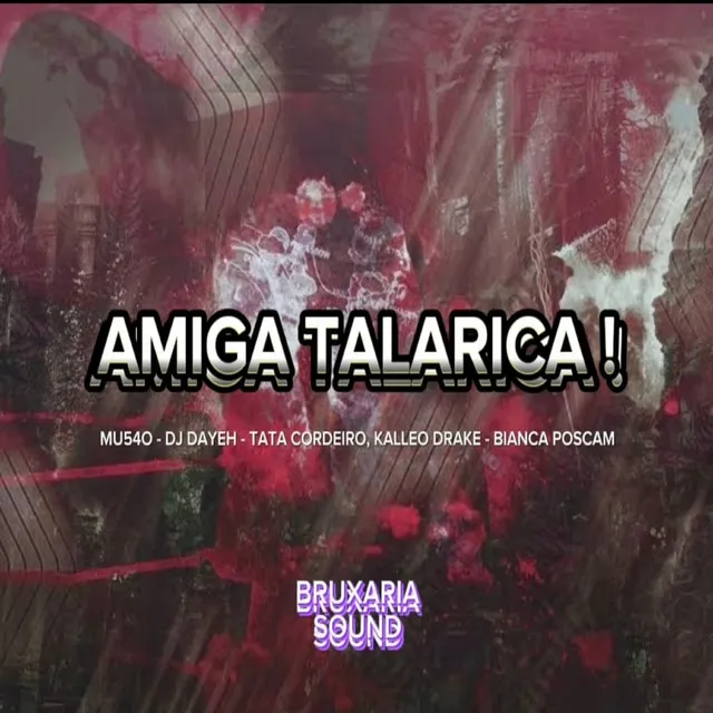 Amiga Talarica (feat.Tataa Cordeiro, Kalleo Drake & Bianca Poscam)