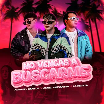 No Vengas A Buscarme by Adrian L Santos