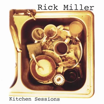 Kitchen Sessions by Rick Miller