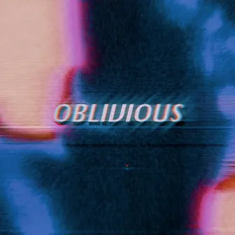 OBLIVIOUS by Lost Mind