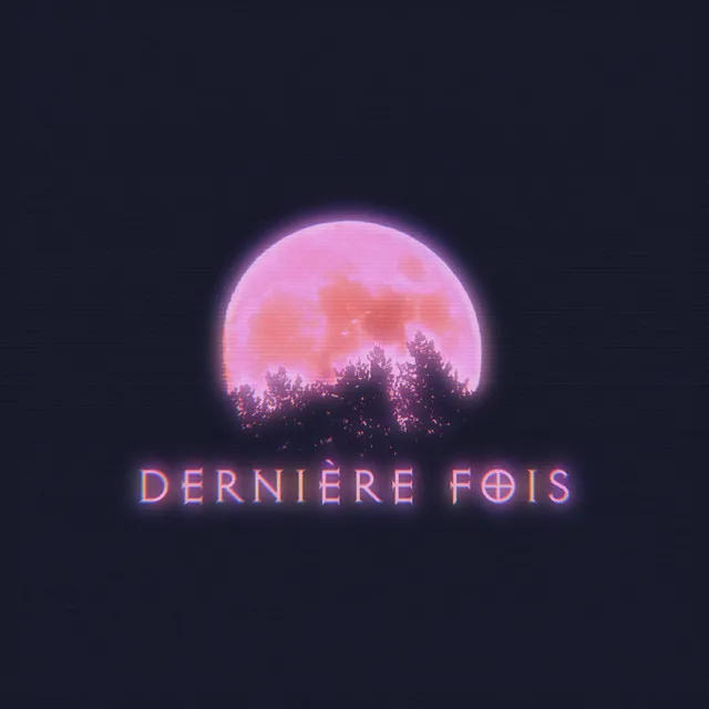 Dernière fois