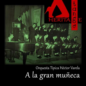 A la gran muñeca by Orquesta Típica Héctor Varela