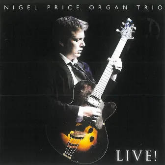 Live! by Nigel Price Organ Trio