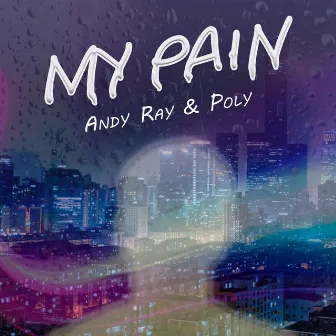 My pain by Andy Ray