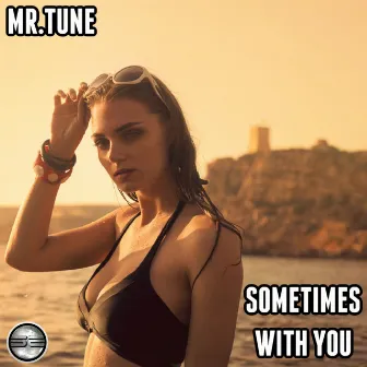 Sometimes With You by Mr.Tune