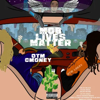 MOB LIVES MATTER by otm cmoney