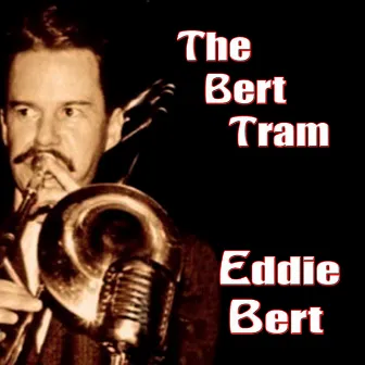 The Bert Tram by Eddie Bert