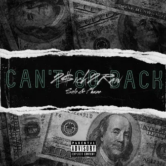 Can't Go Back (Solo & Phaze) by 2sick2raw