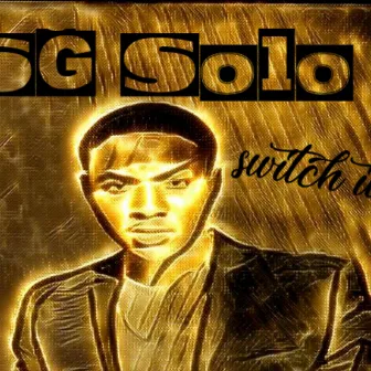 Switch It Up by Sg Solo