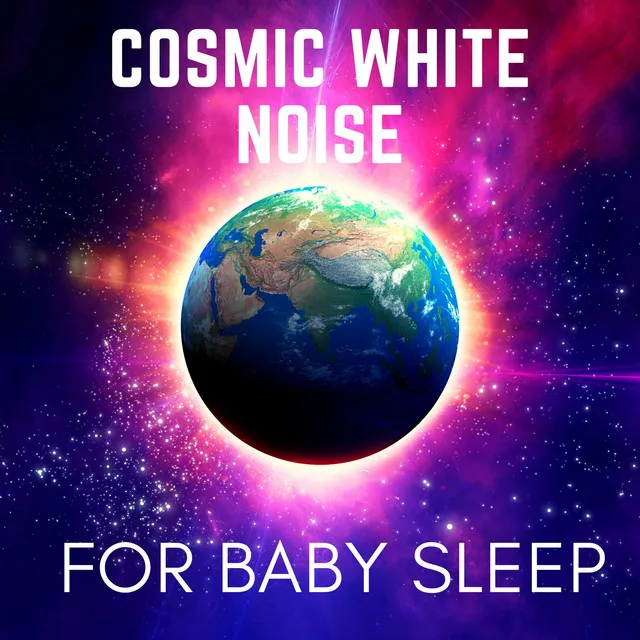 Cosmic White Noise for Baby Sleep: Calming Cosmic Sounds for Relaxation & Sleep