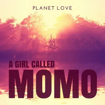 Planet Love by A Girl Called Momo