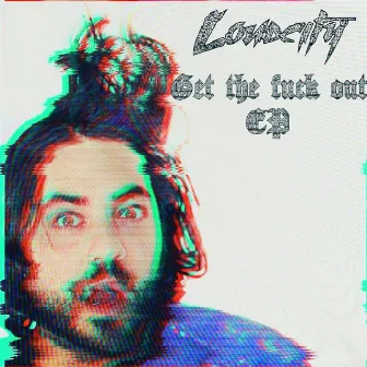 Get the Fuck Out by Loudcity