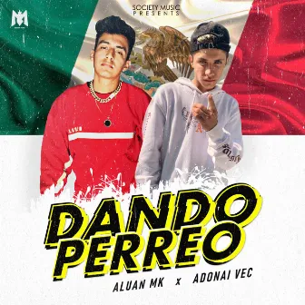 Dando Perreo by Aluan Mk