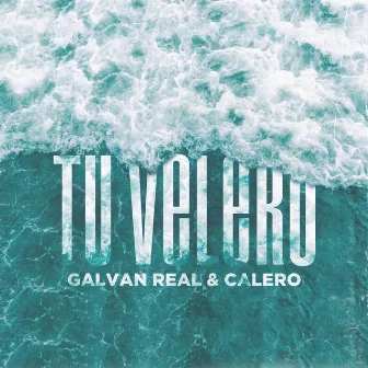 Tu Velero by Galvan Real