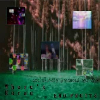 Where's Korae by Emo Fruits