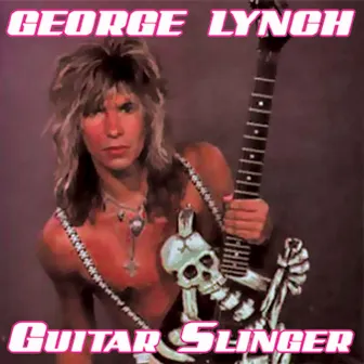 Guitar Slinger by George Lynch