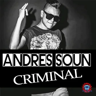 Criminal by Andres Soun