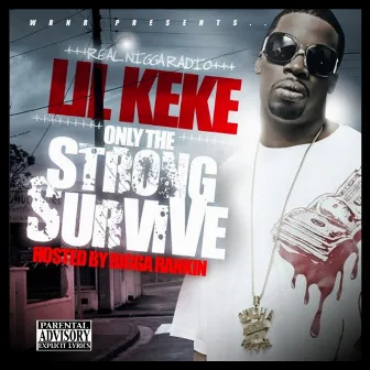 Only The Strong Survive by Lil' Keke