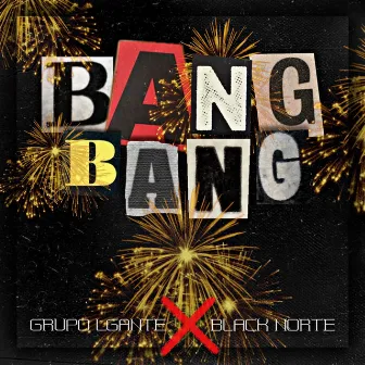 Bang Bang by Grupo Lgante