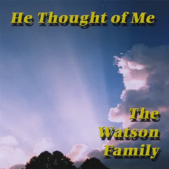 He Thought Of Me by The Watson Family