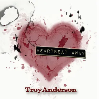 Heartbeat Away by Troy Anderson