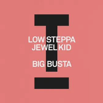 Big Busta by Jewel Kid