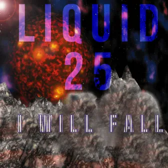 I Will Fall by Liquid 25