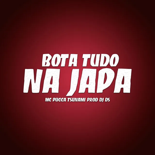 Bota Tudo na Japa