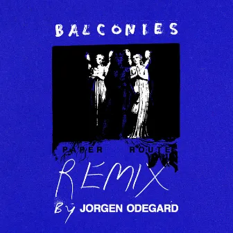 Balconies (Jorgen Odegard Remix) by Paper Route