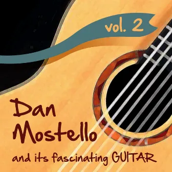 Dan Mostello and its fascinating Guitar, Vol. 2 by Dan Mostello