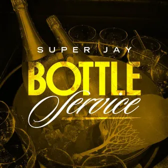 Bottle Service by Super Jay