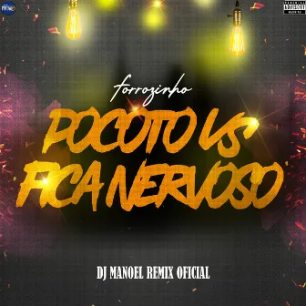 Forrozinho Pocoto Vs Fica Nervoso by DJ Manoel Remix Oficial