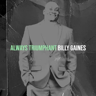 Always Triumphant by Billy Gaines