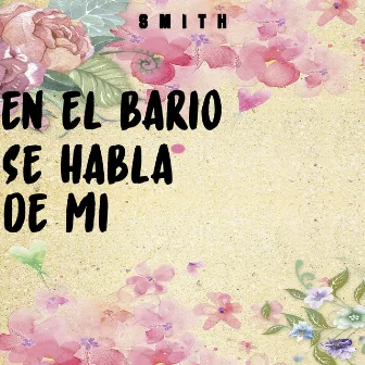 En El Barrio Se Habla De Mi by Smith