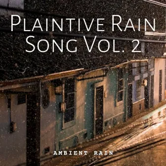 Ambient Rain: Plaintive Rain Song Vol. 2 by Romantic Sex Music