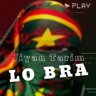 LO BRA by Jiyan TARİM