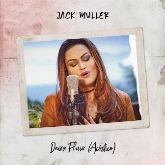 Deixa Fluir (Acústico) by Jack Muller