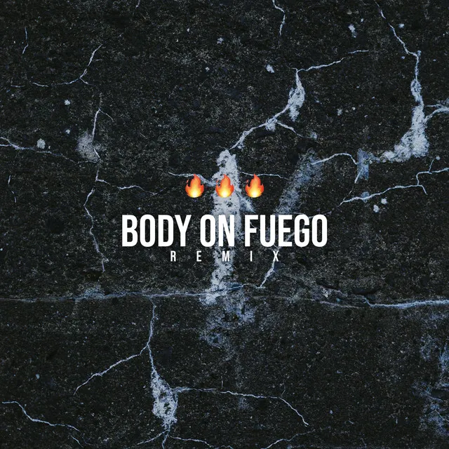 Body On Fuego - Remix