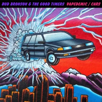 Vapedemic / Cars by Bud Bronson & the Good Timers