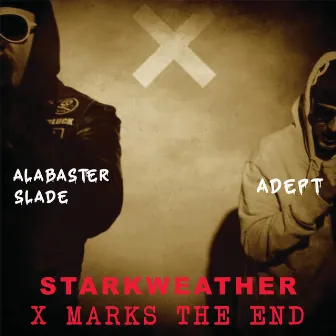 (STARKWEATHER) X MARKS THE END by Alabaster Slade