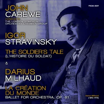 John Carewe Conducts Stravinsky: The Soldier's Tale & Milhaud: La Création du monde by John Carewe