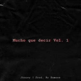 Mucho que decir vol. 1 by Jhoney