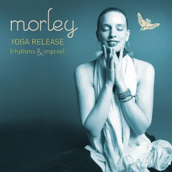 Yoga Release (Rhythms & Improv) by Morley